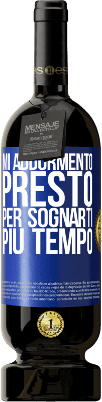 49,95 € | Vino rosso Edizione Premium MBS® Riserva Mi addormento presto per sognarti più tempo Etichetta Blu. Etichetta personalizzabile Riserva 12 Mesi Raccogliere 2015 Tempranillo