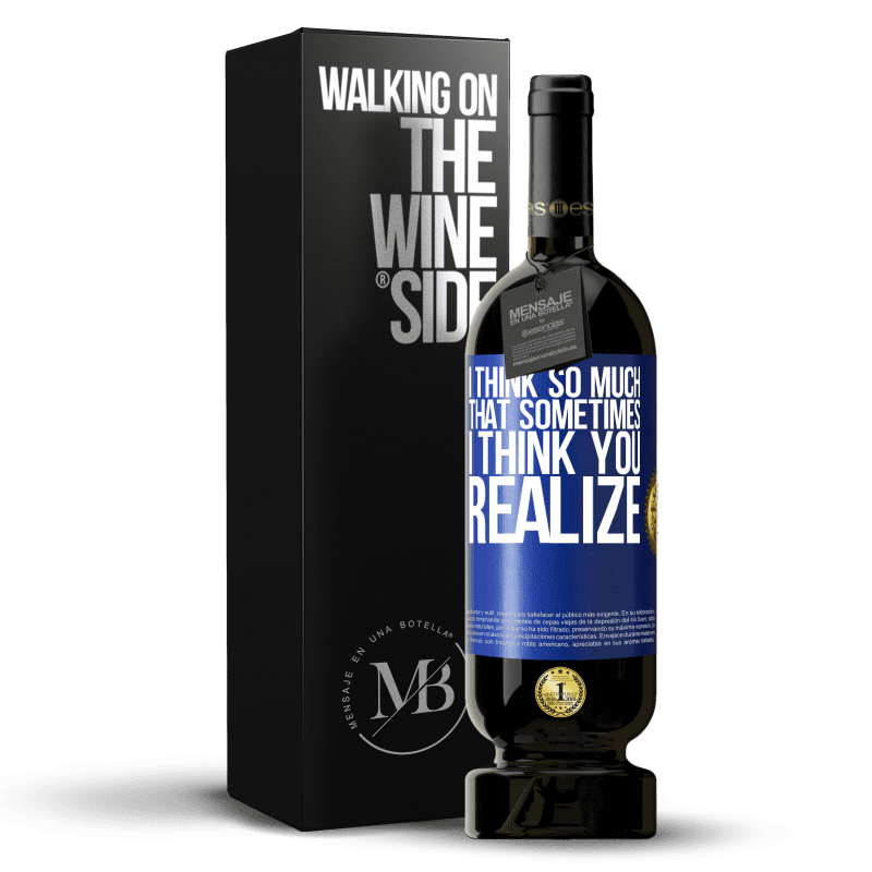 49,95 € Free Shipping | Red Wine Premium Edition MBS® Reserve I think so much that sometimes I think you realize Blue Label. Customizable label Reserve 12 Months Harvest 2014 Tempranillo