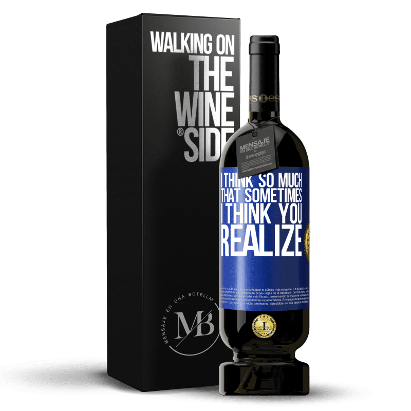 49,95 € Free Shipping | Red Wine Premium Edition MBS® Reserve I think so much that sometimes I think you realize Blue Label. Customizable label Reserve 12 Months Harvest 2015 Tempranillo