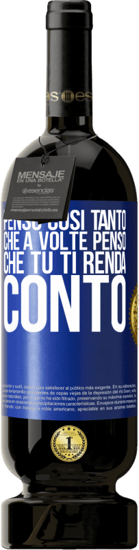 49,95 € | Vino rosso Edizione Premium MBS® Riserva Penso così tanto che a volte penso che tu ti renda conto Etichetta Blu. Etichetta personalizzabile Riserva 12 Mesi Raccogliere 2015 Tempranillo