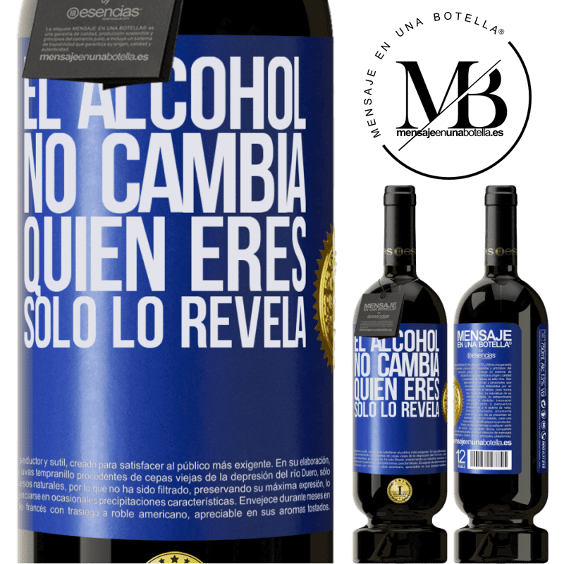 49,95 € Envío gratis | Vino Tinto Edición Premium MBS® Reserva El alcohol no cambia quien eres. Sólo lo revela Etiqueta Azul. Etiqueta personalizable Reserva 12 Meses Cosecha 2016 Tempranillo
