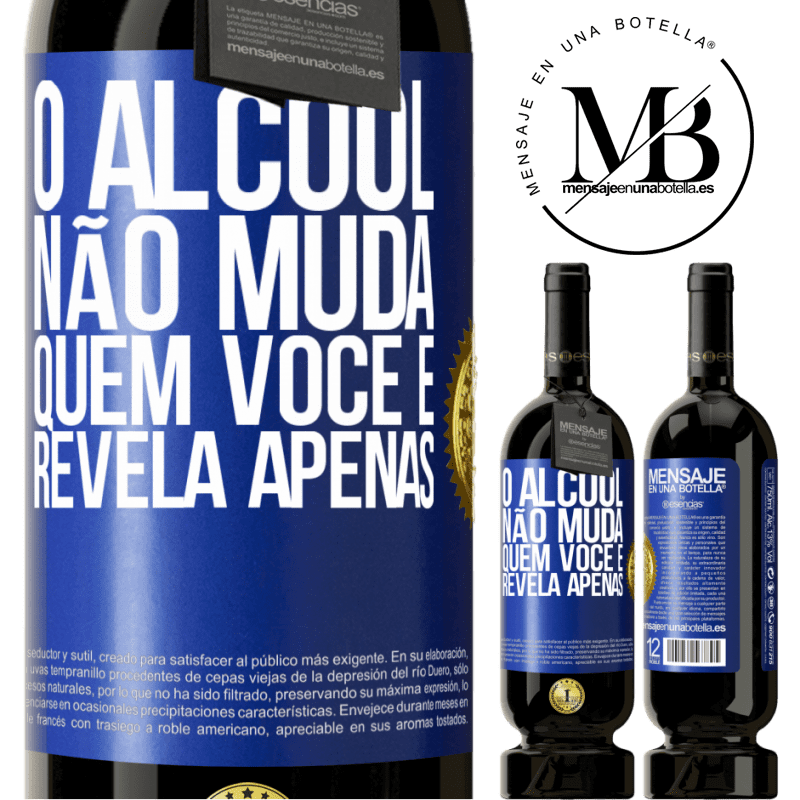 49,95 € Envio grátis | Vinho tinto Edição Premium MBS® Reserva O álcool não muda quem você é. Revela apenas Etiqueta Azul. Etiqueta personalizável Reserva 12 Meses Colheita 2016 Tempranillo