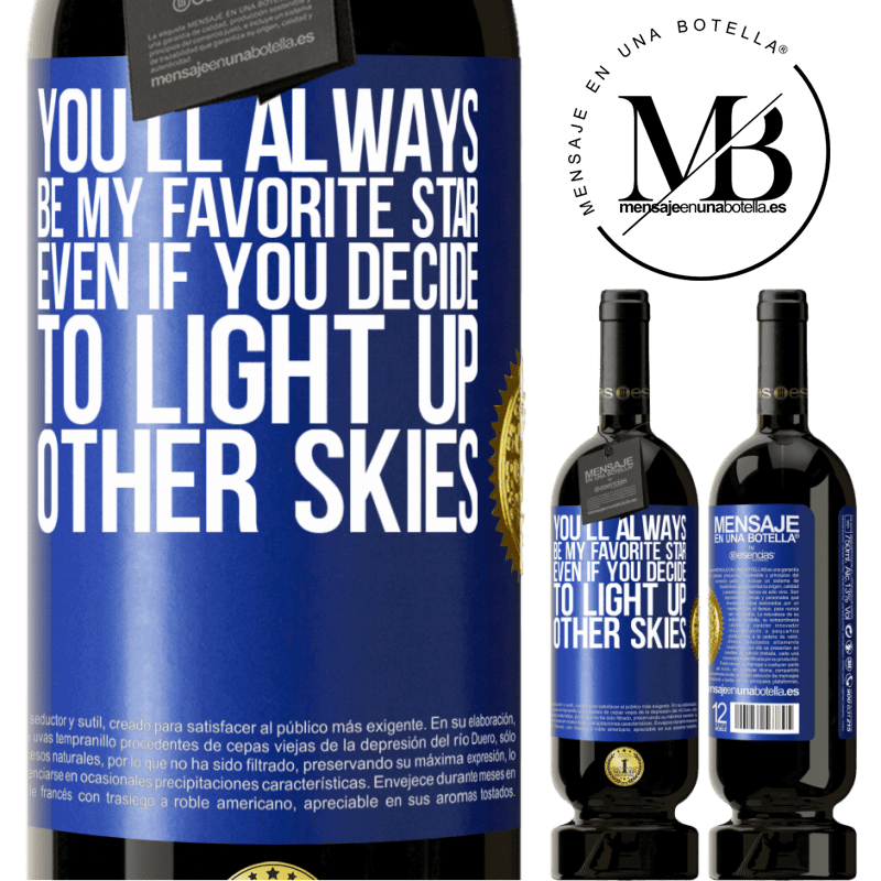 29,95 € Free Shipping | Red Wine Premium Edition MBS® Reserva You'll always be my favorite star, even if you decide to light up other skies Blue Label. Customizable label Reserva 12 Months Harvest 2014 Tempranillo