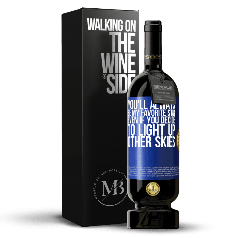 49,95 € Free Shipping | Red Wine Premium Edition MBS® Reserve You'll always be my favorite star, even if you decide to light up other skies Blue Label. Customizable label Reserve 12 Months Harvest 2015 Tempranillo