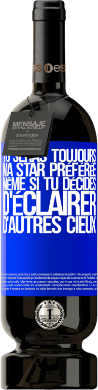 49,95 € Envoi gratuit | Vin rouge Édition Premium MBS® Réserve Tu seras toujours ma star préférée, même si tu décides d'éclairer d'autres cieux Étiquette Bleue. Étiquette personnalisable Réserve 12 Mois Récolte 2016 Tempranillo