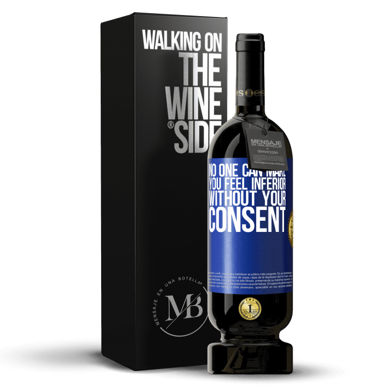 49,95 € Free Shipping | Red Wine Premium Edition MBS® Reserve No one can make you feel inferior without your consent Blue Label. Customizable label Reserve 12 Months Harvest 2014 Tempranillo
