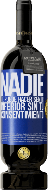 «Nadie te puede hacer sentir inferior sin tu consentimiento» Edición Premium MBS® Reserva