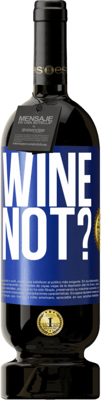 49,95 € | 红酒 高级版 MBS® 预订 Wine not? 蓝色标签. 可自定义的标签 预订 12 个月 收成 2015 Tempranillo