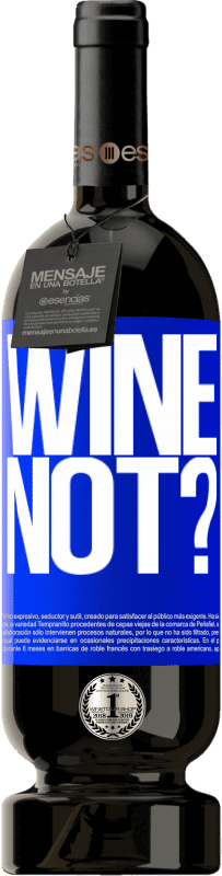 49,95 € | Vin rouge Édition Premium MBS® Réserve Wine not? Étiquette Bleue. Étiquette personnalisable Réserve 12 Mois Récolte 2014 Tempranillo