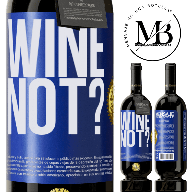 49,95 € Envío gratis | Vino Tinto Edición Premium MBS® Reserva Wine not? Etiqueta Azul. Etiqueta personalizable Reserva 12 Meses Cosecha 2014 Tempranillo