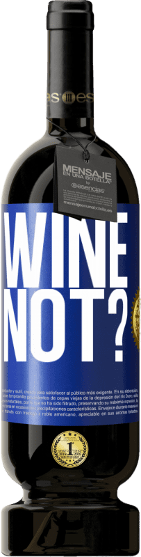 «Wine not?» Edizione Premium MBS® Riserva