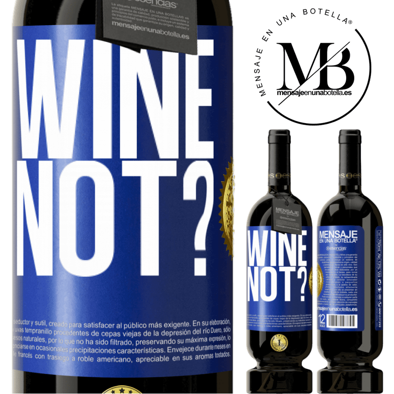 49,95 € Spedizione Gratuita | Vino rosso Edizione Premium MBS® Riserva Wine not? Etichetta Blu. Etichetta personalizzabile Riserva 12 Mesi Raccogliere 2014 Tempranillo