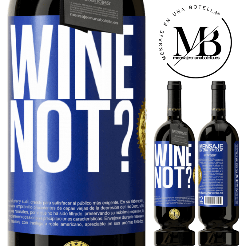 49,95 € Spedizione Gratuita | Vino rosso Edizione Premium MBS® Riserva Wine not? Etichetta Blu. Etichetta personalizzabile Riserva 12 Mesi Raccogliere 2016 Tempranillo