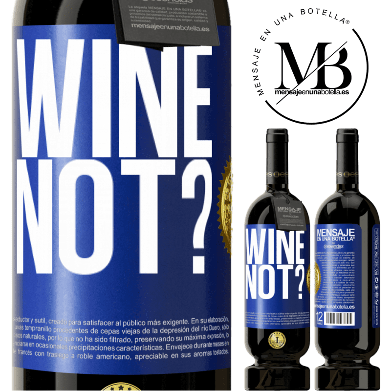 49,95 € Envio grátis | Vinho tinto Edição Premium MBS® Reserva Wine not? Etiqueta Azul. Etiqueta personalizável Reserva 12 Meses Colheita 2014 Tempranillo