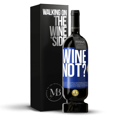 «Wine not?» Edição Premium MBS® Reserva