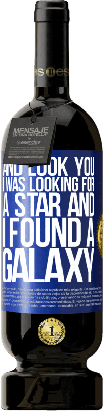 «И посмотрите, я искал звезду и нашел галактику» Premium Edition MBS® Бронировать