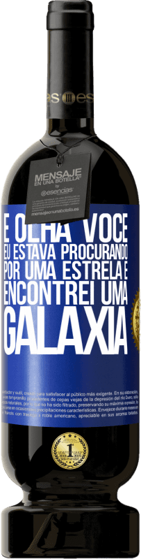 49,95 € Envio grátis | Vinho tinto Edição Premium MBS® Reserva E olha você, eu estava procurando por uma estrela e encontrei uma galáxia Etiqueta Azul. Etiqueta personalizável Reserva 12 Meses Colheita 2016 Tempranillo