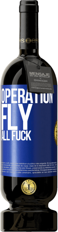 49,95 € | Red Wine Premium Edition MBS® Reserve Operation fly ... all fuck Blue Label. Customizable label Reserve 12 Months Harvest 2015 Tempranillo