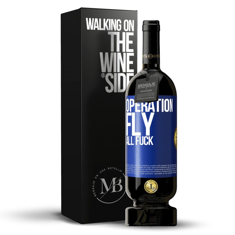 49,95 € Free Shipping | Red Wine Premium Edition MBS® Reserve Operation fly ... all fuck Blue Label. Customizable label Reserve 12 Months Harvest 2015 Tempranillo