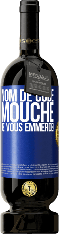 49,95 € Envoi gratuit | Vin rouge Édition Premium MBS® Réserve Nom de code mouche… je vous emmerde! Étiquette Bleue. Étiquette personnalisable Réserve 12 Mois Récolte 2016 Tempranillo