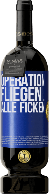 49,95 € Kostenloser Versand | Rotwein Premium Ausgabe MBS® Reserve Operation fliegen ... alle ficken Blaue Markierung. Anpassbares Etikett Reserve 12 Monate Ernte 2016 Tempranillo