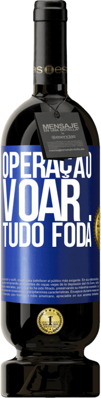 «Operação voar ... tudo foda» Edição Premium MBS® Reserva