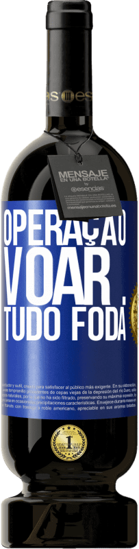 49,95 € | Vinho tinto Edição Premium MBS® Reserva Operação voar ... tudo foda Etiqueta Azul. Etiqueta personalizável Reserva 12 Meses Colheita 2014 Tempranillo