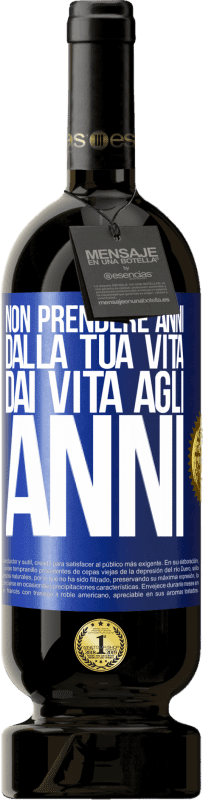 49,95 € Spedizione Gratuita | Vino rosso Edizione Premium MBS® Riserva Non prendere anni dalla tua vita, dai vita agli anni Etichetta Blu. Etichetta personalizzabile Riserva 12 Mesi Raccogliere 2015 Tempranillo