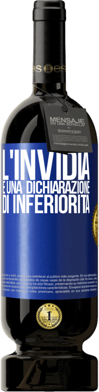 49,95 € Spedizione Gratuita | Vino rosso Edizione Premium MBS® Riserva L'invidia è una dichiarazione di inferiorità Etichetta Blu. Etichetta personalizzabile Riserva 12 Mesi Raccogliere 2015 Tempranillo