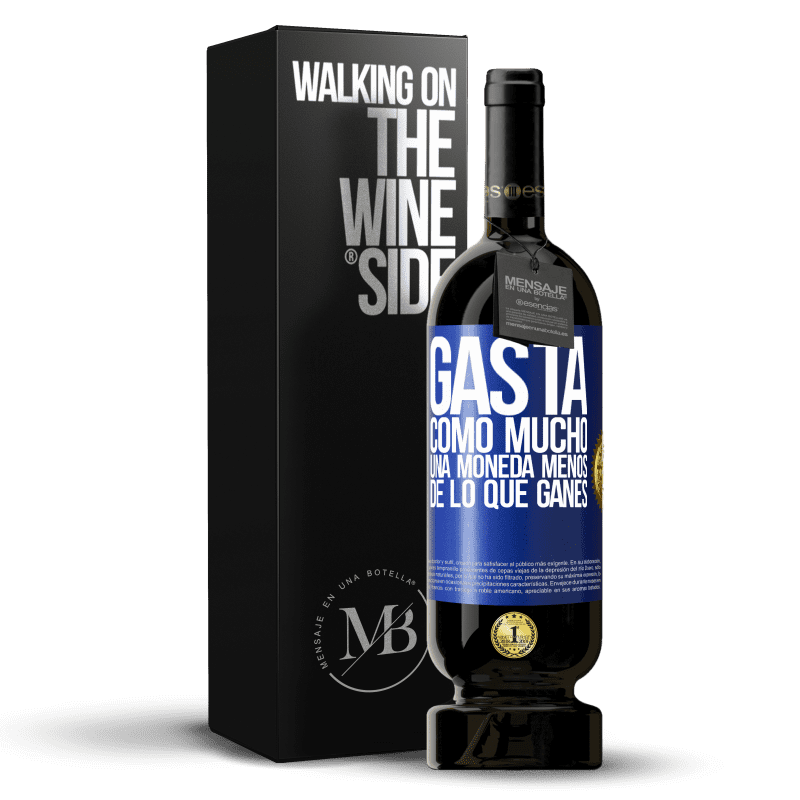 49,95 € Envío gratis | Vino Tinto Edición Premium MBS® Reserva Gasta, como mucho, una moneda menos de lo que ganes Etiqueta Azul. Etiqueta personalizable Reserva 12 Meses Cosecha 2016 Tempranillo