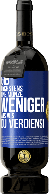 «Gib höchstens eine Münze weniger aus als du verdienst» Premium Ausgabe MBS® Reserve