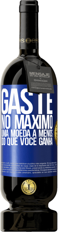 49,95 € | Vinho tinto Edição Premium MBS® Reserva Gaste, no máximo, uma moeda a menos do que você ganha Etiqueta Azul. Etiqueta personalizável Reserva 12 Meses Colheita 2015 Tempranillo