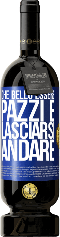 49,95 € Spedizione Gratuita | Vino rosso Edizione Premium MBS® Riserva Che bello essere pazzi e lasciarsi andare Etichetta Blu. Etichetta personalizzabile Riserva 12 Mesi Raccogliere 2016 Tempranillo