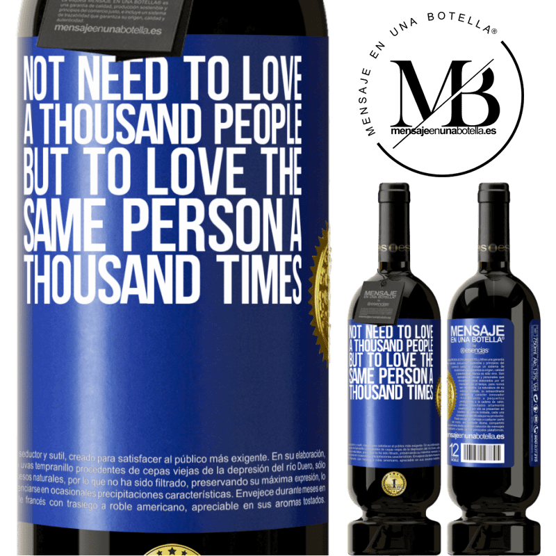 29,95 € Free Shipping | Red Wine Premium Edition MBS® Reserva Not need to love a thousand people, but to love the same person a thousand times Blue Label. Customizable label Reserva 12 Months Harvest 2014 Tempranillo