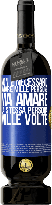 49,95 € | Vino rosso Edizione Premium MBS® Riserva Non è necessario amare mille persone, ma amare la stessa persona mille volte Etichetta Blu. Etichetta personalizzabile Riserva 12 Mesi Raccogliere 2014 Tempranillo