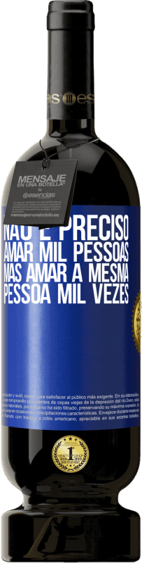 49,95 € | Vinho tinto Edição Premium MBS® Reserva Não é preciso amar mil pessoas, mas amar a mesma pessoa mil vezes Etiqueta Azul. Etiqueta personalizável Reserva 12 Meses Colheita 2014 Tempranillo