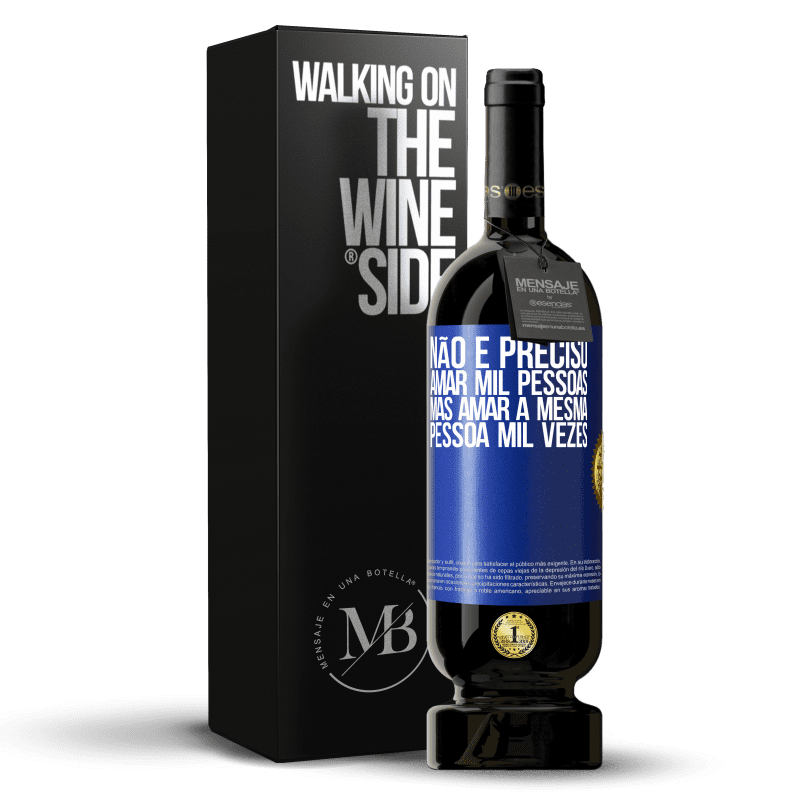 49,95 € Envio grátis | Vinho tinto Edição Premium MBS® Reserva Não é preciso amar mil pessoas, mas amar a mesma pessoa mil vezes Etiqueta Azul. Etiqueta personalizável Reserva 12 Meses Colheita 2015 Tempranillo