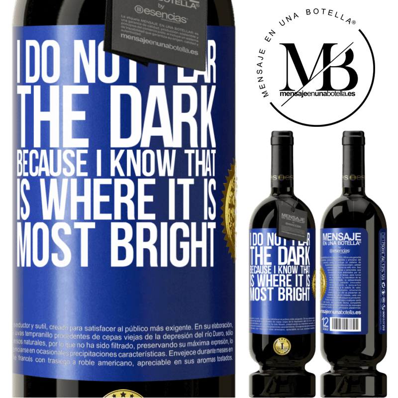 29,95 € Free Shipping | Red Wine Premium Edition MBS® Reserva I do not fear the dark, because I know that is where it is most bright Blue Label. Customizable label Reserva 12 Months Harvest 2014 Tempranillo
