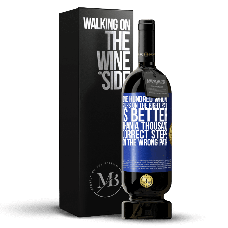 49,95 € Free Shipping | Red Wine Premium Edition MBS® Reserve One hundred wrong steps on the right path is better than a thousand correct steps on the wrong path Blue Label. Customizable label Reserve 12 Months Harvest 2014 Tempranillo