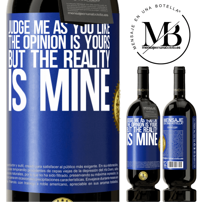 29,95 € Free Shipping | Red Wine Premium Edition MBS® Reserva Judge me as you like. The opinion is yours, but the reality is mine Blue Label. Customizable label Reserva 12 Months Harvest 2014 Tempranillo