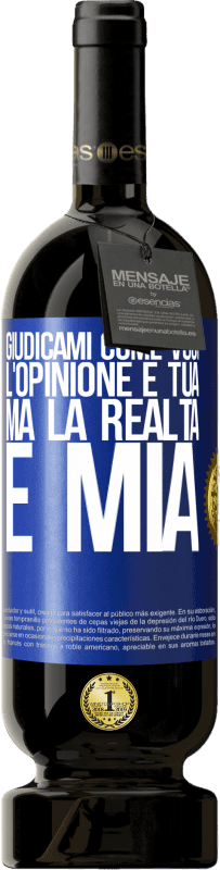 49,95 € | Vino rosso Edizione Premium MBS® Riserva Giudicami come vuoi. L'opinione è tua, ma la realtà è mia Etichetta Blu. Etichetta personalizzabile Riserva 12 Mesi Raccogliere 2016 Tempranillo