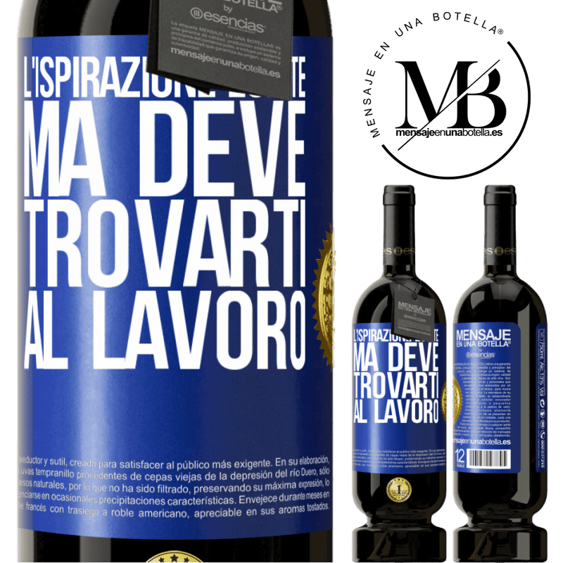 49,95 € Spedizione Gratuita | Vino rosso Edizione Premium MBS® Riserva L'ispirazione esiste, ma deve trovarti al lavoro Etichetta Blu. Etichetta personalizzabile Riserva 12 Mesi Raccogliere 2015 Tempranillo