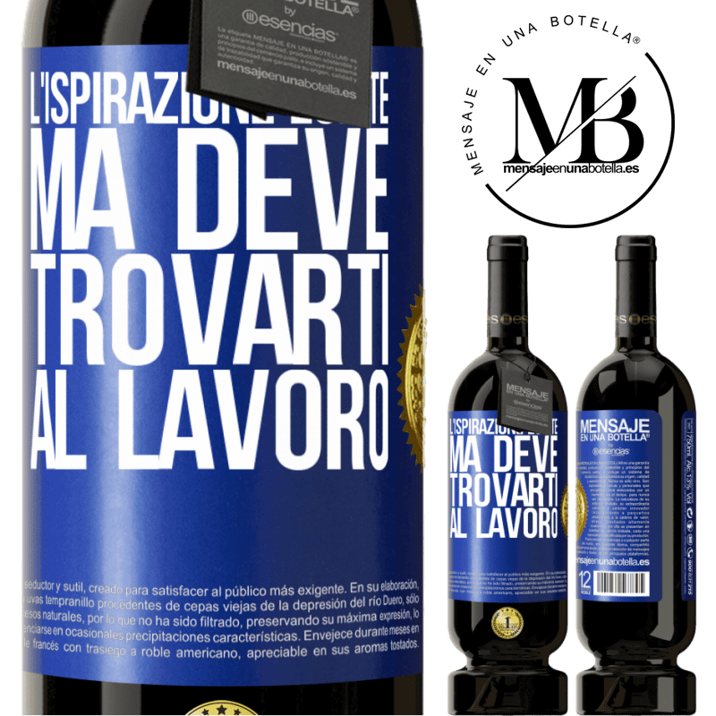 49,95 € Spedizione Gratuita | Vino rosso Edizione Premium MBS® Riserva L'ispirazione esiste, ma deve trovarti al lavoro Etichetta Blu. Etichetta personalizzabile Riserva 12 Mesi Raccogliere 2016 Tempranillo