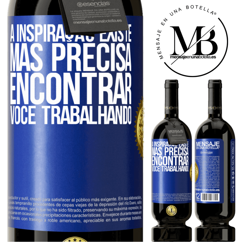 49,95 € Envio grátis | Vinho tinto Edição Premium MBS® Reserva A inspiração existe, mas precisa encontrar você trabalhando Etiqueta Azul. Etiqueta personalizável Reserva 12 Meses Colheita 2016 Tempranillo
