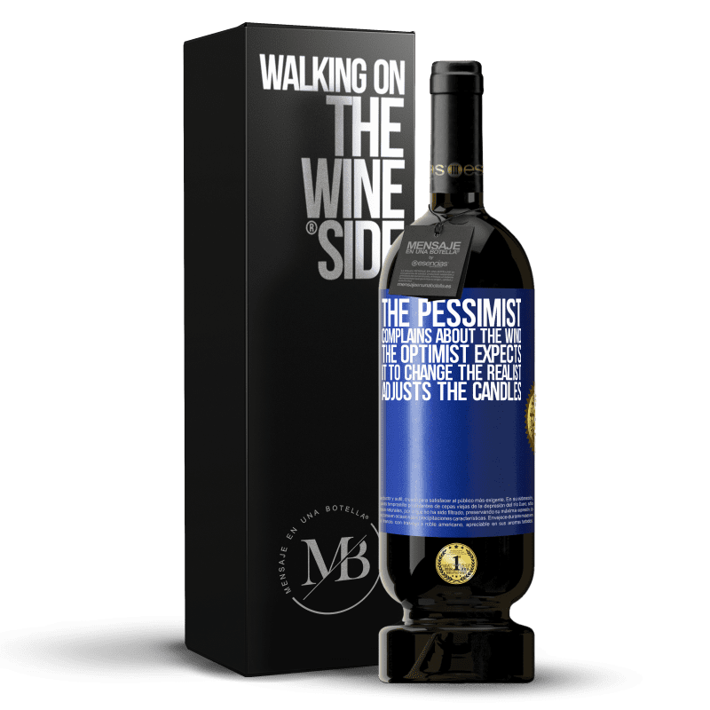 49,95 € Free Shipping | Red Wine Premium Edition MBS® Reserve The pessimist complains about the wind The optimist expects it to change The realist adjusts the candles Blue Label. Customizable label Reserve 12 Months Harvest 2014 Tempranillo