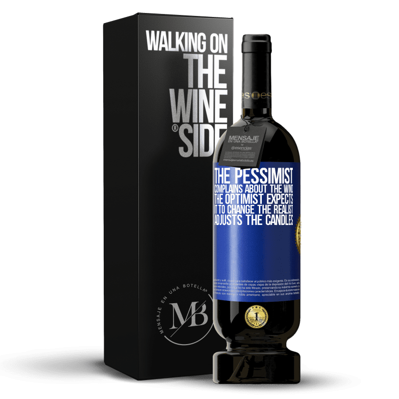 49,95 € Free Shipping | Red Wine Premium Edition MBS® Reserve The pessimist complains about the wind The optimist expects it to change The realist adjusts the candles Blue Label. Customizable label Reserve 12 Months Harvest 2015 Tempranillo