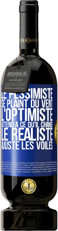 49,95 € | Vin rouge Édition Premium MBS® Réserve Le pessimiste se plaint du vent, l'optimiste attend à ce qu'il change, le réaliste ajuste les voiles Étiquette Bleue. Étiquette personnalisable Réserve 12 Mois Récolte 2015 Tempranillo