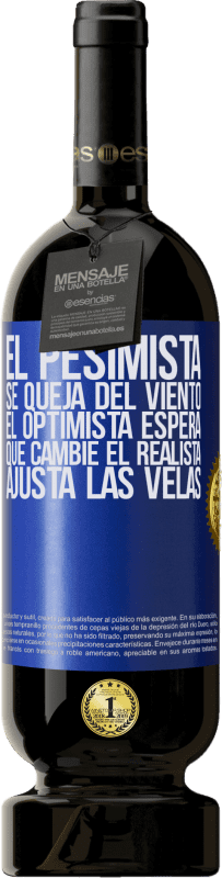 «El pesimista se queja del viento el optimista espera que cambie el realista ajusta las velas» Edición Premium MBS® Reserva