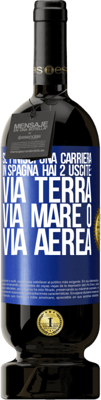 49,95 € Spedizione Gratuita | Vino rosso Edizione Premium MBS® Riserva Se finisci una gara in Spagna hai 3 partenze: via terra, via mare o via aerea Etichetta Blu. Etichetta personalizzabile Riserva 12 Mesi Raccogliere 2015 Tempranillo