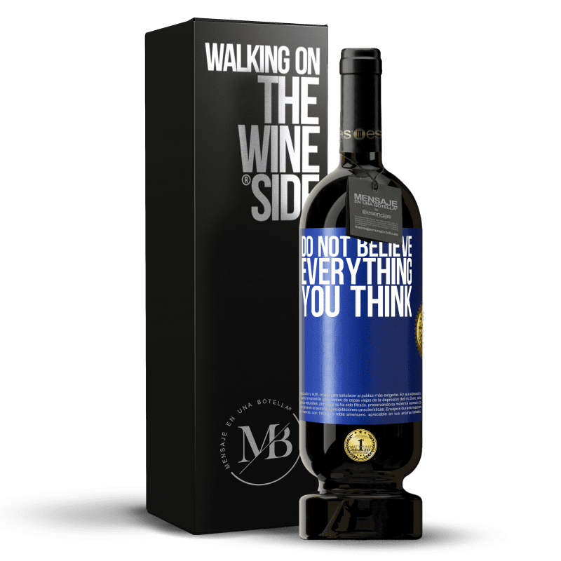 49,95 € Free Shipping | Red Wine Premium Edition MBS® Reserve Do not believe everything you think Blue Label. Customizable label Reserve 12 Months Harvest 2014 Tempranillo